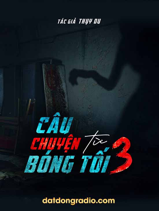 Câu Chuyện Đến Từ Bóng Tối P3