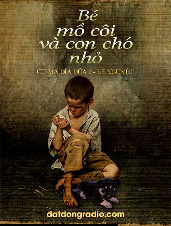 Bé Mồ Côi và Con Chó Nhỏ (Series Cụ Ma Đìa Dứa P2)