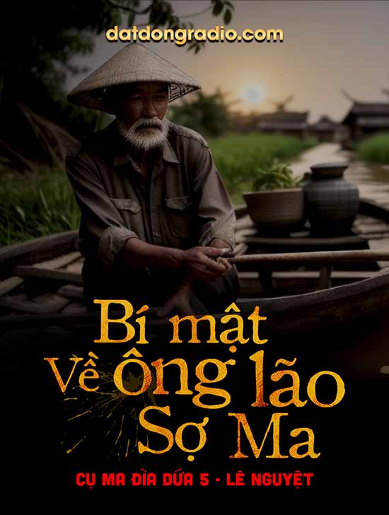 Bí Mật Về Ông Lão Sợ Ma (Series Cụ Ma Đìa Dứa P5)