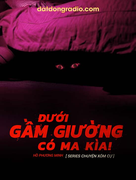 Dưới Gầm Giường Có Ma (Series Chuyện Xóm Cự P6)