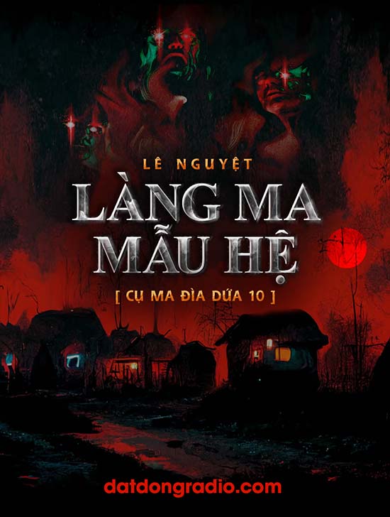 Làng Ma Mẫu Hệ (Series Cụ Ma Đìa Dứa P10)