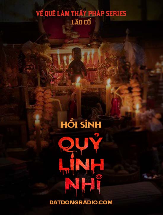 Hồi Sinh Quỷ Linh Nhi (Series Về Quê Làm Thầy Pháp Phần Cuối)