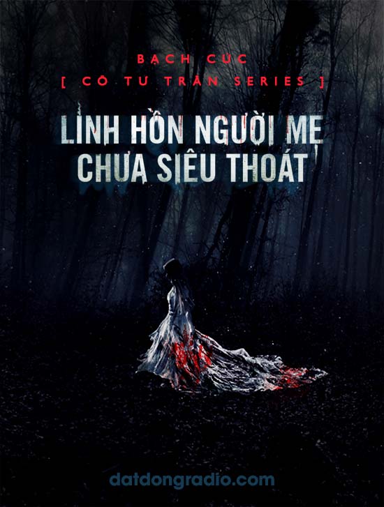 Linh Hồn Người Mẹ Chưa Siêu Thoát (Series Cô Tư Trân P19)