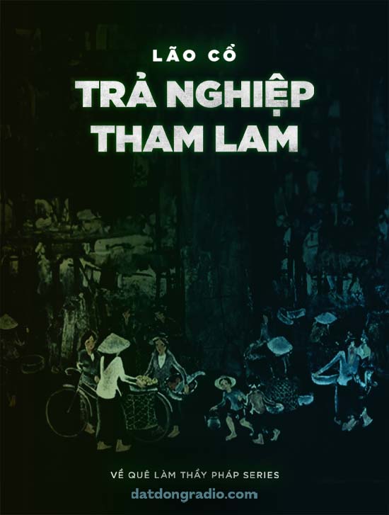 Trả Nghiệp Tham Lam (Series Về Quê Làm Thầy Pháp P2)