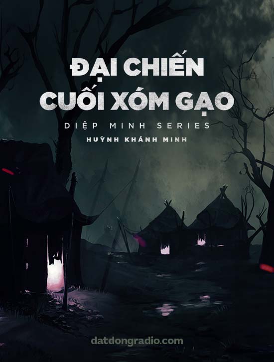 Đại Chiến Cuối Xóm Gạo (Series Pháp Sư Diệp Minh P13)