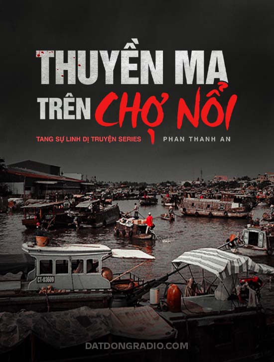 Thuyền Ma Trên Chợ Nổi (Tang sự linh dị truyện P5)