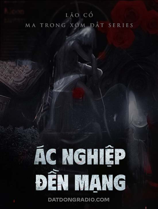Ác Nghiệp Đền Mạng (Series truyện ma "Ma Trong Xóm Đất" P11)