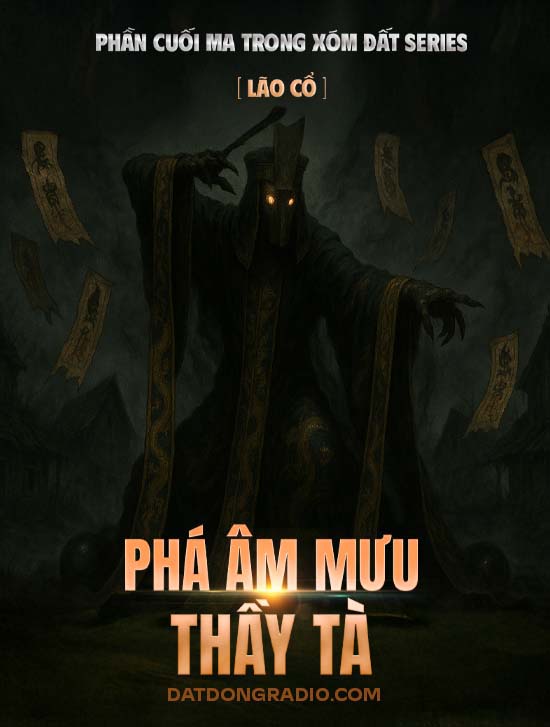 Phá Âm Mưu Thầy Tà (Series truyện ma "Ma Trong Xóm Đất" Phần Cuối)