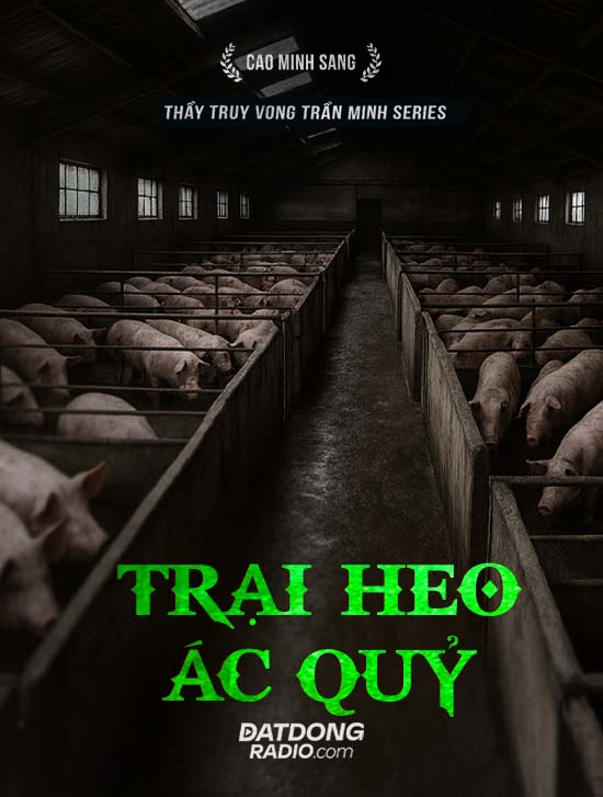 Trại Heo Ác Quỷ (Series “Thầy Truy Vong Trần Minh”)